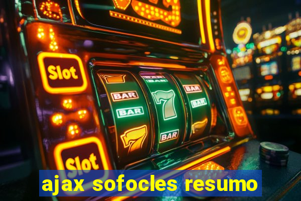 ajax sofocles resumo