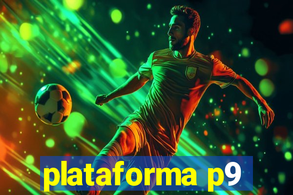 plataforma p9