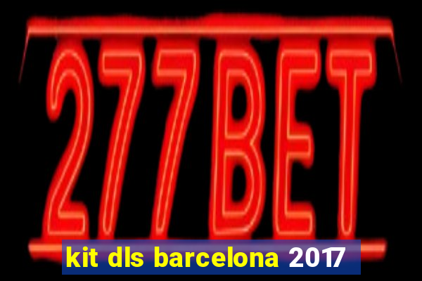 kit dls barcelona 2017