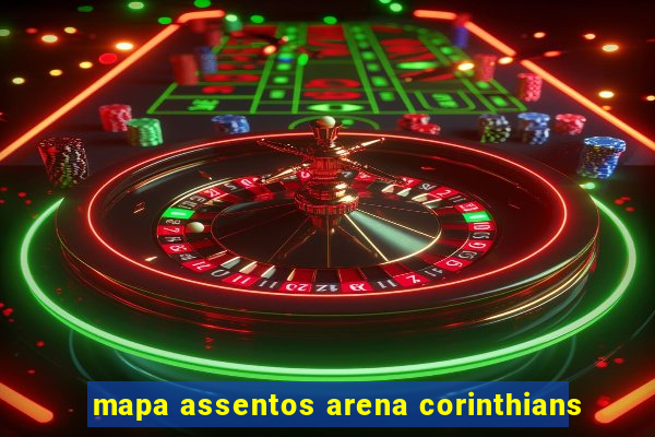 mapa assentos arena corinthians