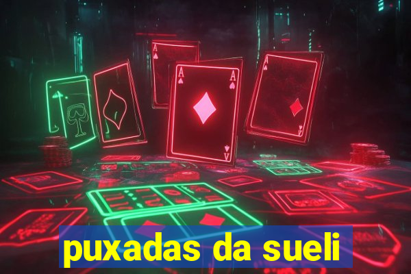 puxadas da sueli