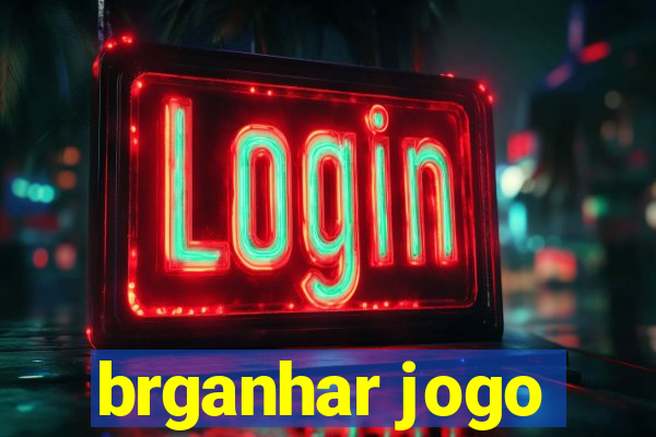 brganhar jogo