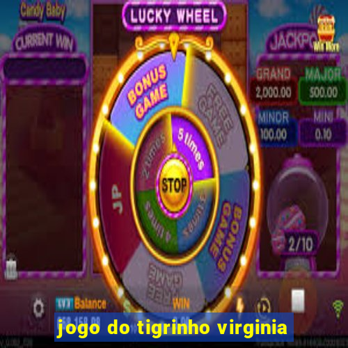 jogo do tigrinho virginia