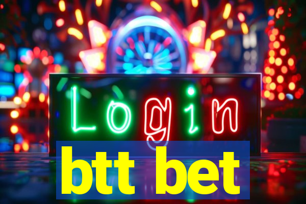 btt bet