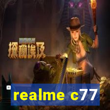 realme c77