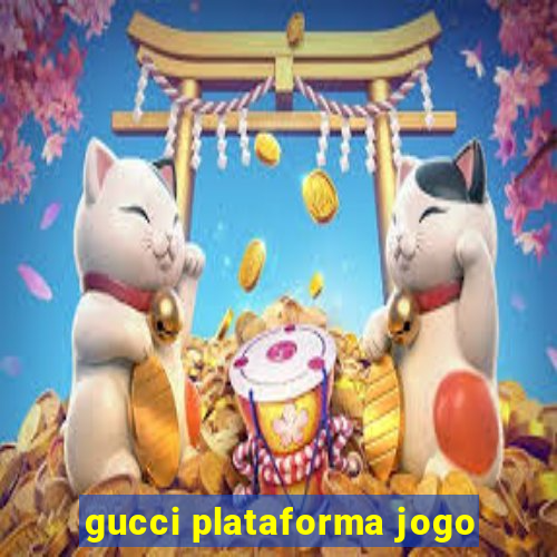 gucci plataforma jogo