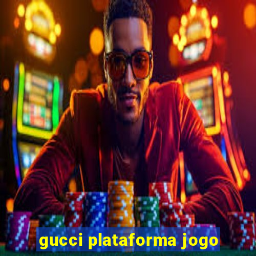 gucci plataforma jogo