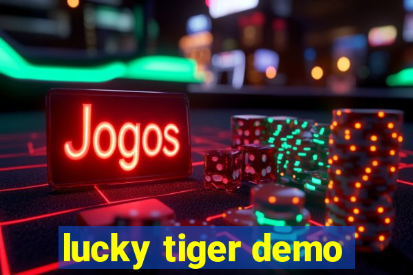 lucky tiger demo