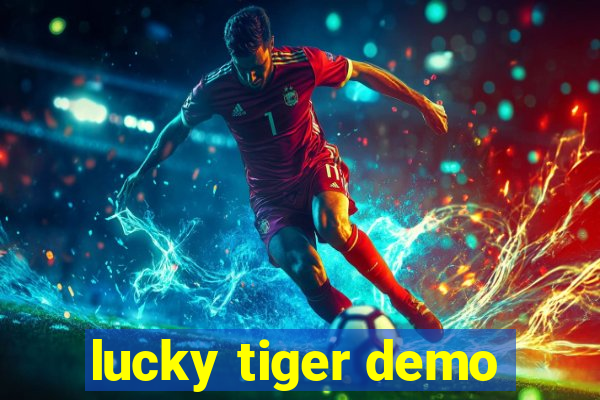 lucky tiger demo