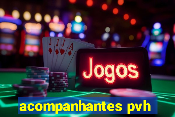 acompanhantes pvh