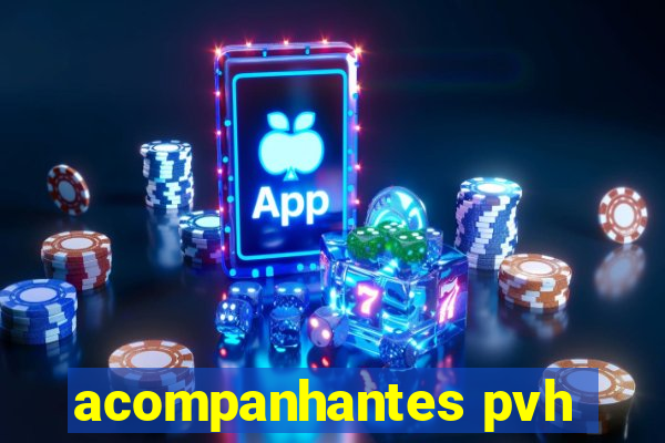 acompanhantes pvh