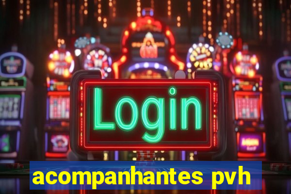 acompanhantes pvh