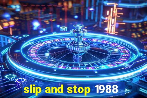 slip and stop 1988