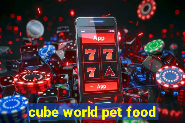 cube world pet food