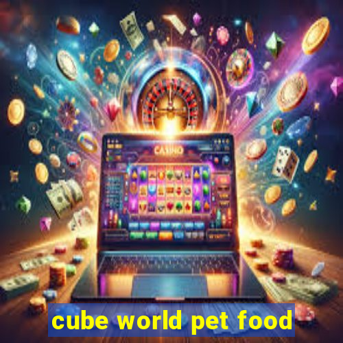 cube world pet food