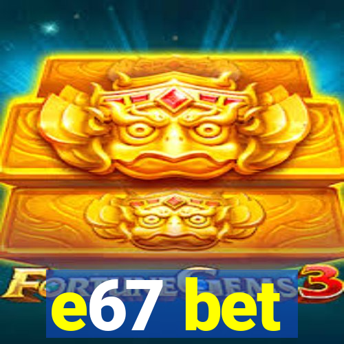 e67 bet