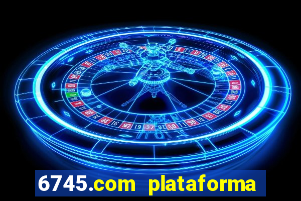 6745.com plataforma de jogos