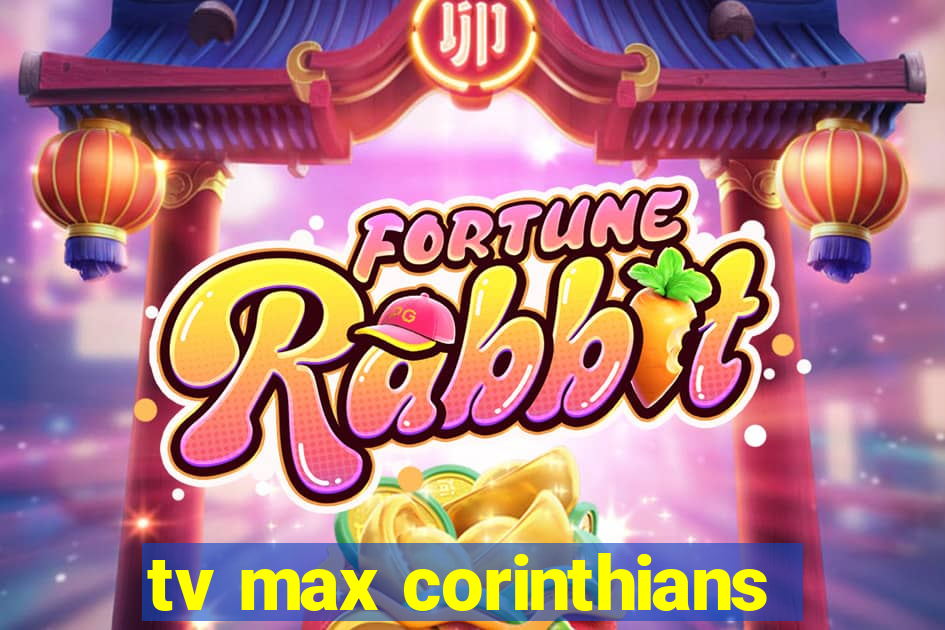 tv max corinthians