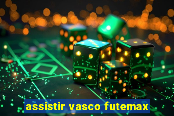 assistir vasco futemax