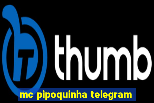 mc pipoquinha telegram