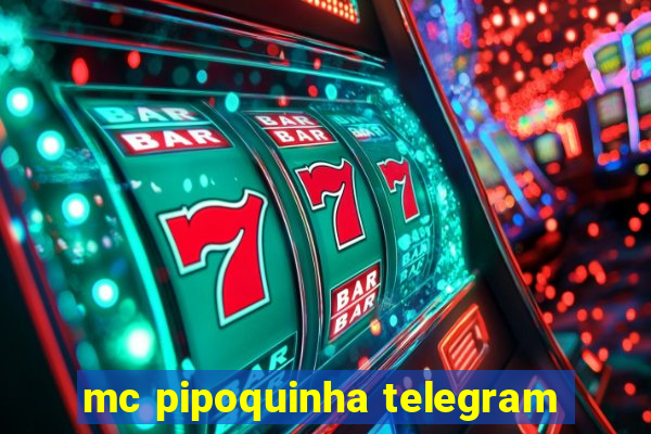 mc pipoquinha telegram