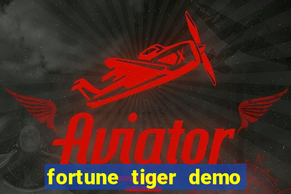 fortune tiger demo aposta de 500