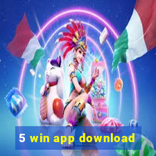 5 win app download