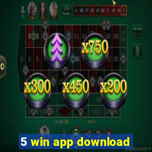 5 win app download