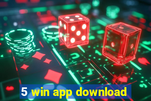 5 win app download