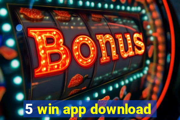 5 win app download