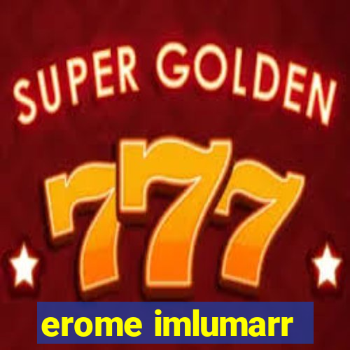 erome imlumarr