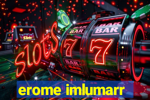 erome imlumarr