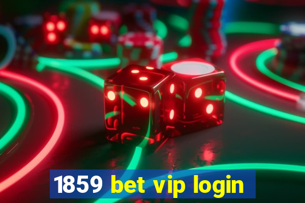 1859 bet vip login