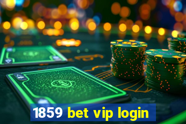 1859 bet vip login