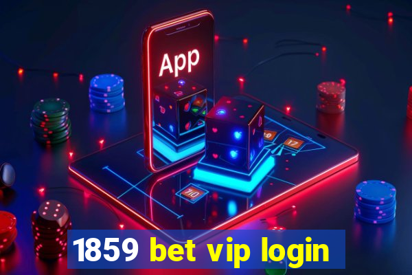 1859 bet vip login