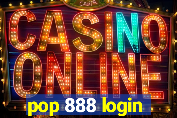 pop 888 login