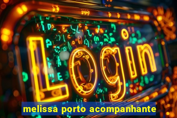 melissa porto acompanhante