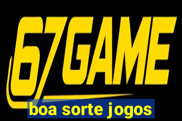 boa sorte jogos