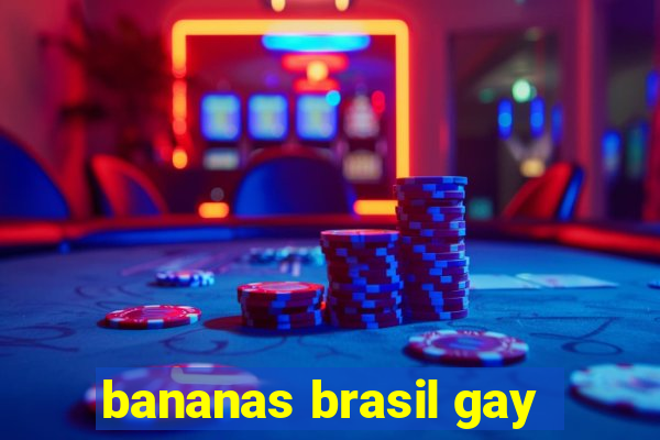 bananas brasil gay