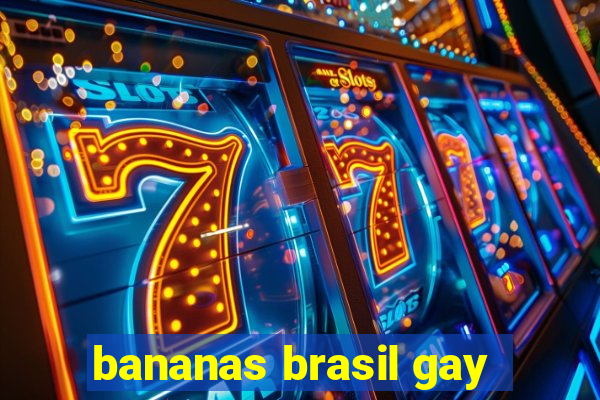 bananas brasil gay