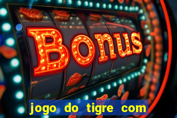 jogo do tigre com 5 reais