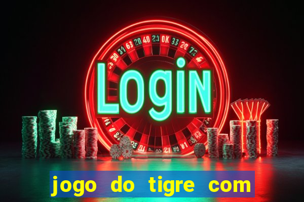 jogo do tigre com 5 reais