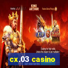 cx.03 casino