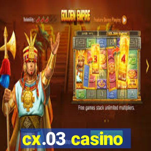 cx.03 casino