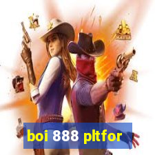 boi 888 pltfor