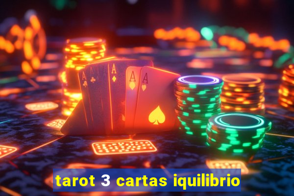 tarot 3 cartas iquilibrio