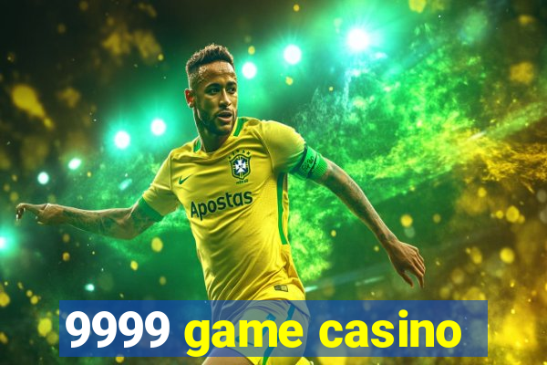 9999 game casino