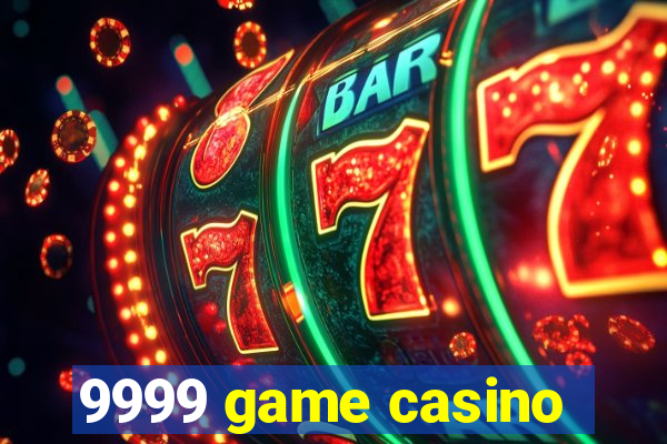 9999 game casino