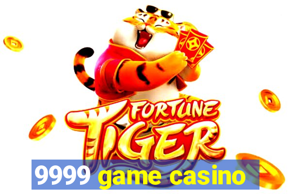 9999 game casino