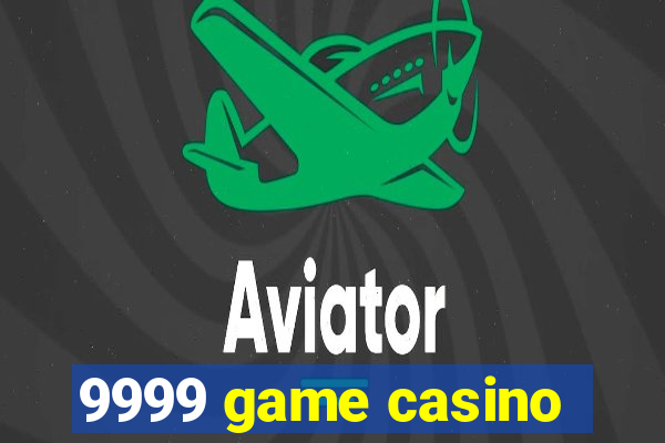 9999 game casino